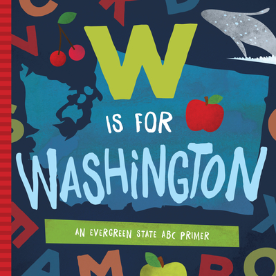 W is for Washington: An Evergreen State ABC Primer By Trish Madson, David W. Miles (Illustrator) Cover Image