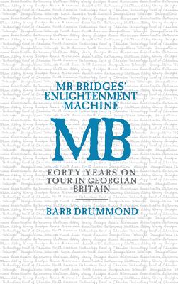 Mr Bridges' Enlightenment Machine: Forty Years on Tour in Georgian Britain Cover Image