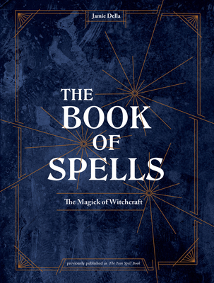 The Book of Spells: The Magick of Witchcraft [A Spell Book for Witches] Cover Image