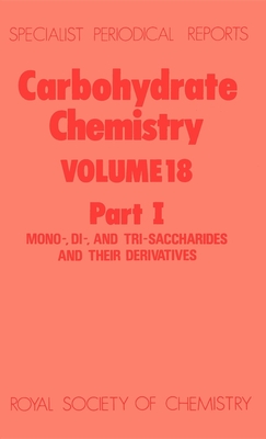 Carbohydrate Chemistry: Volume 18 (Specialist Periodical Reports #18) By N. R. Williams (Editor) Cover Image