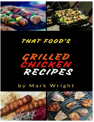Grilled Chicken Recipes: 50 Delicious of Grilled Chicken Cookbook By Mark Wright Cover Image