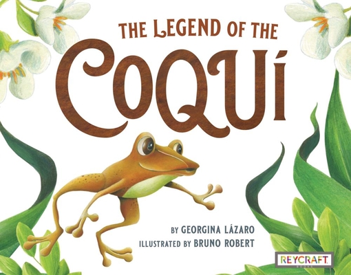 The Legend of the Coqui By Georgina Lzaro, Bruno Robert (Illustrator) Cover Image