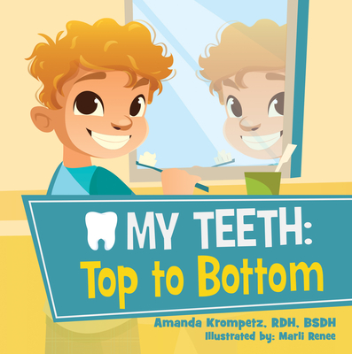 My Teeth: Top to Bottom By Bsdh Amanda Krompetz Rdh Cover Image