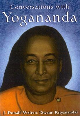 Conversations with Yogananda: Stories, Sayings, and Wisdom of Paramhansa Yogananda Cover Image