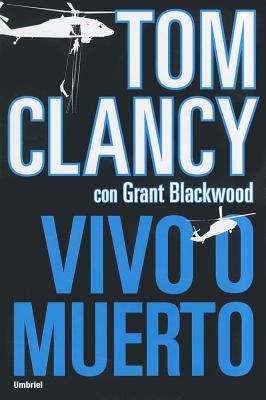Vivo O Muerto = Dead or Alive By Tom Clancy, Victoria E. Horrillo Ledesma (Translator), Grant Blackwood (With) Cover Image