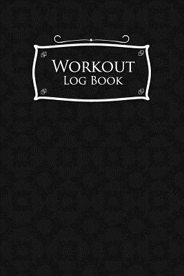 Workout Log Book: Custom Workout Log, Weekly Exercise Log, Fitness Tracker  Workbook, Workout Notebook, Black Cover (Paperback)