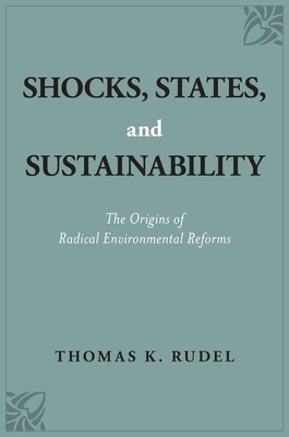 Shocks, States, and Sustainability: The Origins of Radical Environmental Reforms Cover Image