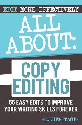 All About Copyediting: 55 Easy Edits to Improve Your Writing Skills Forever Cover Image