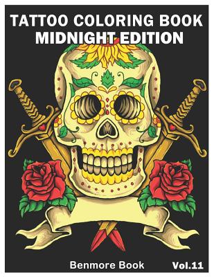 Download Tattoo Coloring Book Midnight Edition An Adult Coloring Book With Awesome And Relaxing Tattoo Designs For Men And Women Coloring Pages Vol Brookline Booksmith