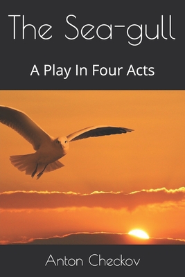 The Sea-gull: A Play In Four Acts Cover Image