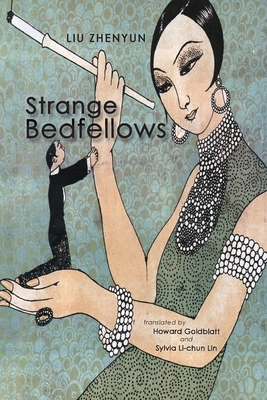Strange Bedfellows By Zhenyun Liu, Howard Goldblatt (Translator), Sylvia Li-Chun Lin (Translator) Cover Image