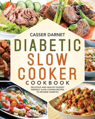 Diabetic Slow Cooker Cookbook By Casser Darnet Cover Image