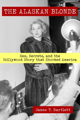 The Alaskan Blonde: Sex, Secrets, and the Hollywood Story that Shocked America Cover Image