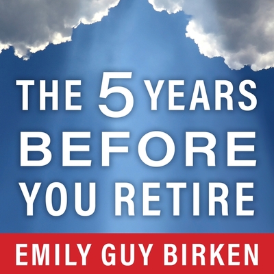 Want to Retire in Five Years? What You Must Know