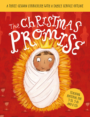 The Christmas Promise Sunday School Lessons: A Three-Session Curriculum with a Family Service Outline Cover Image