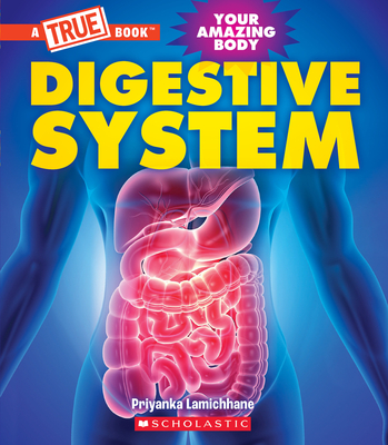 Digestive System (A True Book: Your Amazing Body) (A True Book (Relaunch))