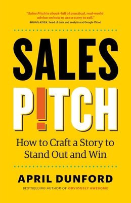 Sales Pitch: How to Craft a Story to Stand Out and Win Cover Image