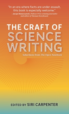The Craft of Science Writing: Selections from The Open Notebook By Siri Carpenter Cover Image
