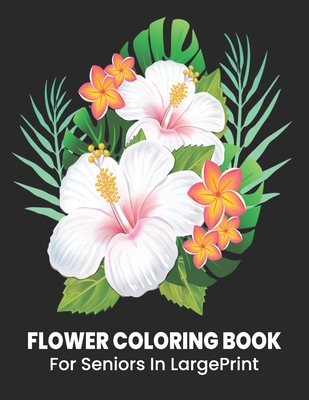 Large Print Adult Coloring Book: An Flower Easy and Simple
