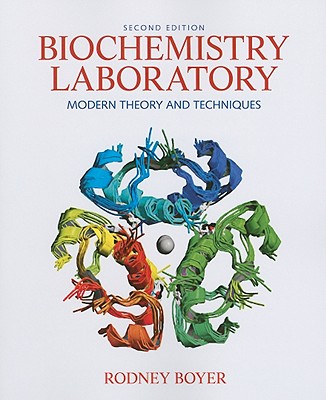 Biochemistry Laboratory: Modern Theory and Techniques By Rodney Boyer Cover Image