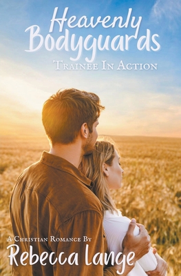 Heavenly Bodyguards - Trainee in Action By Rebecca Lange Cover Image