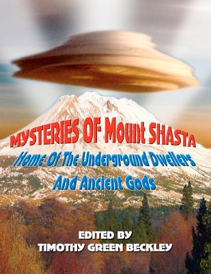 Mysteries of Mount Shasta: Home Of The Underground Dwellers and Ancient Gods Cover Image