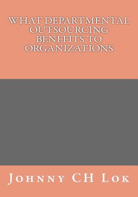What Departmental Outsourcing Benefits to organizations Cover Image