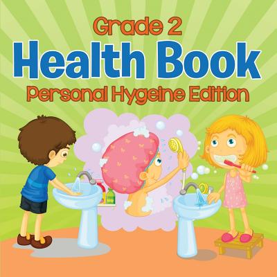 Grade 2 Health Book: Personal Hygeine Edition (Health Care)