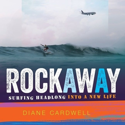Rockaway: Surfing Headlong Into a New Life By Diane Cardwell (Read by) Cover Image