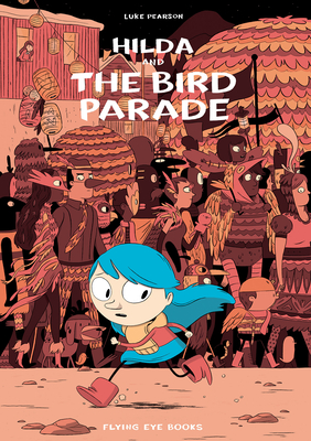 Hilda and the Bird Parade: Hilda Book 3 (Hildafolk #3) Cover Image