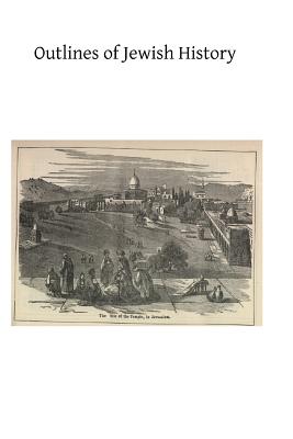 Outlines of Jewish History: From Abraham to Our Lord