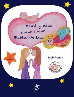 Mamá y Mami sueñan con un Bichito de Luz By Judit Franch Cover Image