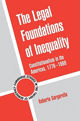 The Legal Foundations of Inequality (Cambridge Studies in the Theory of Democracy #8)