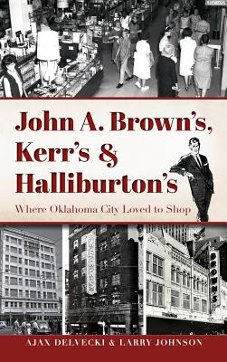 John A. Brown's, Kerr's & Halliburton's: Where Oklahoma City Loved to Shop Cover Image