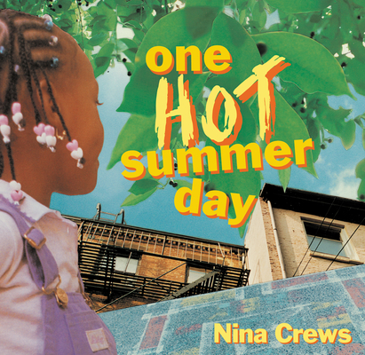 One Hot Summer Day By Nina Crews, Nina Crews (Illustrator) Cover Image