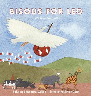 Bisous For Leo By Whitney Patapoff, Pauline Vuarin (Illustrator), Bénédicte Orliac (Translator) Cover Image