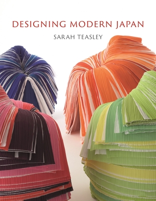Designing Modern Japan By Sarah Teasley Cover Image