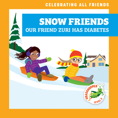 Snow Friends: Our Friend Zuri Has Diabetes Cover Image