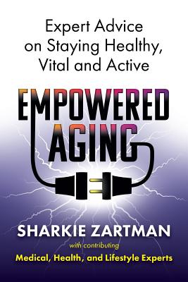 Empowered Aging: Expert Advice on Staying Healthy, Vital and Active Cover Image
