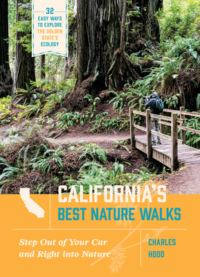 California's Best Nature Walks: 32 Easy Ways to Explore the Golden State's Ecology Cover Image