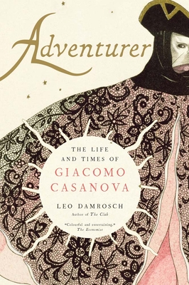 Adventurer: The Life and Times of Giacomo Casanova By Leo Damrosch Cover Image