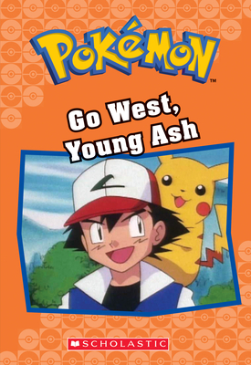 Go West, Young Ash (Pokémon Classic Chapter Book #9) (Pokémon Chapter Books #9) By Tracey West Cover Image