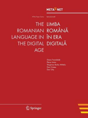 The Romanian Language in the Digital Age (White Paper) By Georg Rehm (Editor), Hans Uszkoreit (Editor) Cover Image