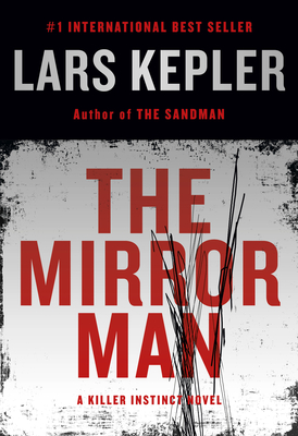 The Mirror Man: A novel (Killer Instinct #8) By Lars Kepler, Alice Menzies (Translated by) Cover Image