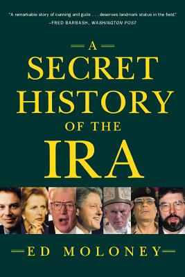 A Secret History of the IRA By Ed Moloney Cover Image
