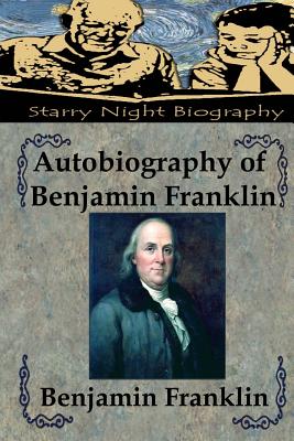 Autobiography of Benjamin Franklin By Richard S. Hartmetz (Editor), Benjamin Franklin Cover Image