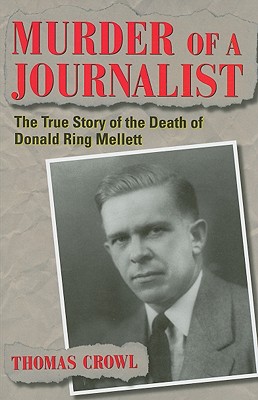 Murder of a Journalist: The True Story of the Death of Donald Ring Mellett (True Crime History)