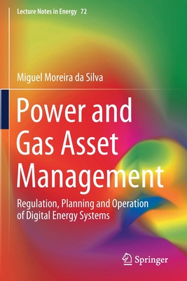 Power and Gas Asset Management: Regulation, Planning and Operation of Digital Energy Systems (Lecture Notes in Energy #72) Cover Image