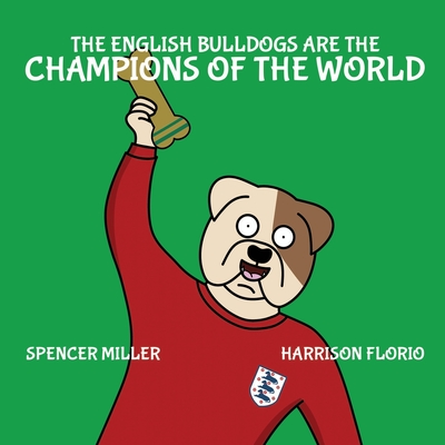 The English Bulldogs are the Champions of the World (Classic Matches) Cover Image