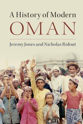A History of Modern Oman By Jeremy Jones, Nicholas Ridout Cover Image